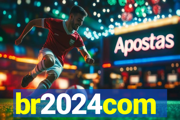 br2024com