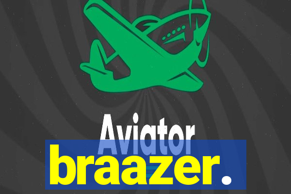braazer.