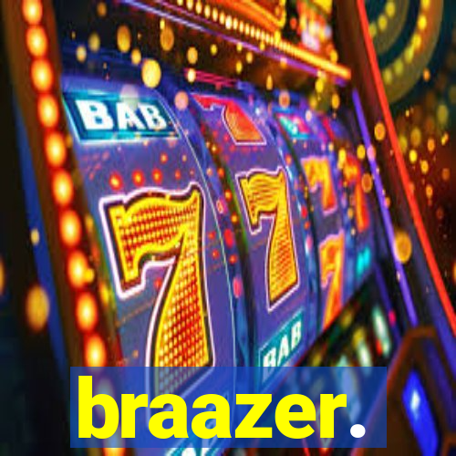 braazer.