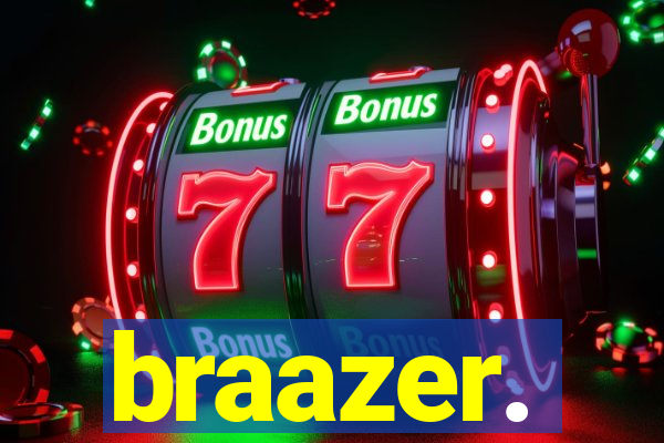 braazer.