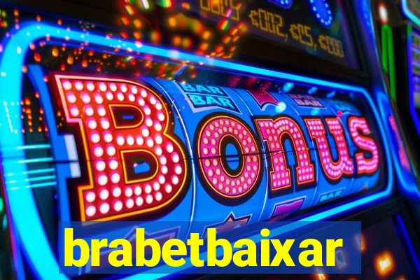 brabetbaixar