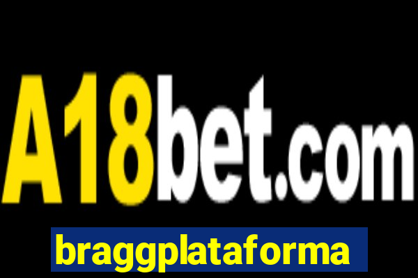 braggplataforma