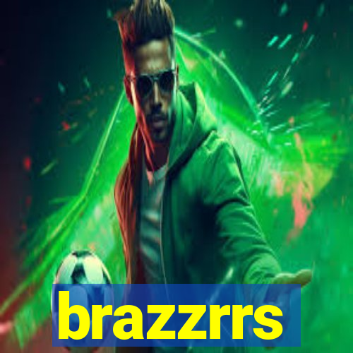 brazzrrs