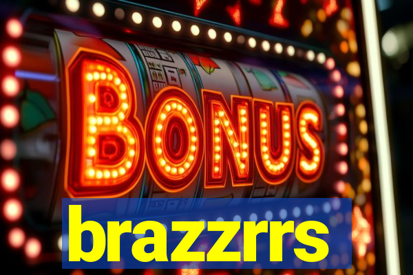 brazzrrs