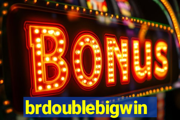 brdoublebigwin