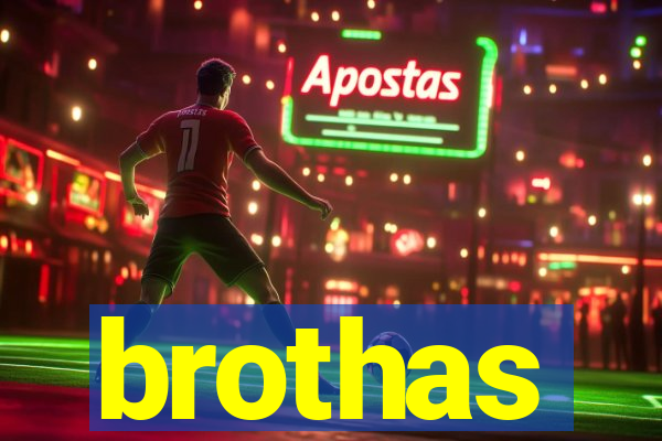 brothas