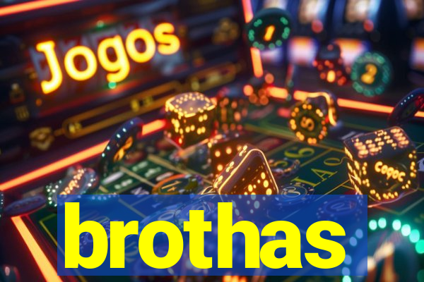 brothas