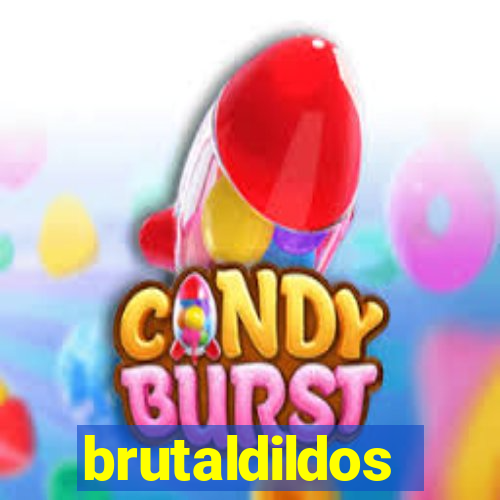 brutaldildos