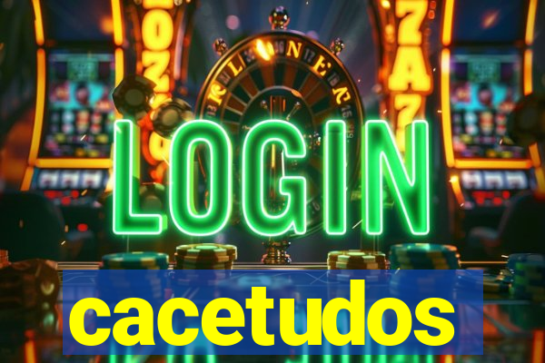 cacetudos
