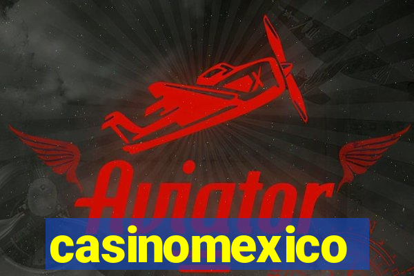 casinomexico