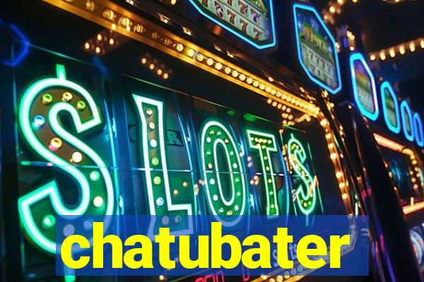 chatubater