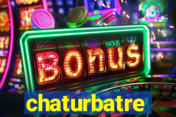 chaturbatre