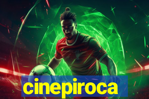 cinepiroca