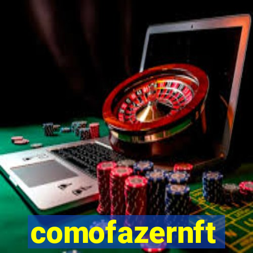 comofazernft