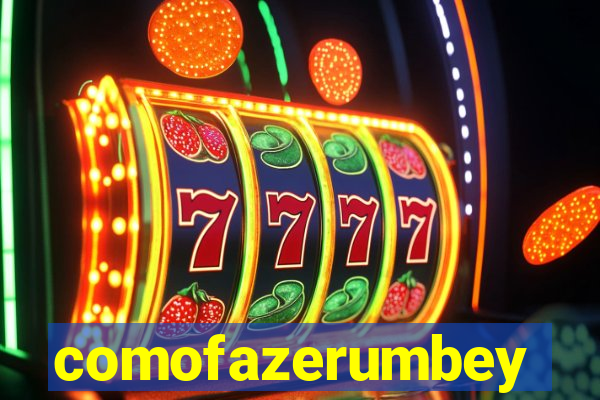 comofazerumbey