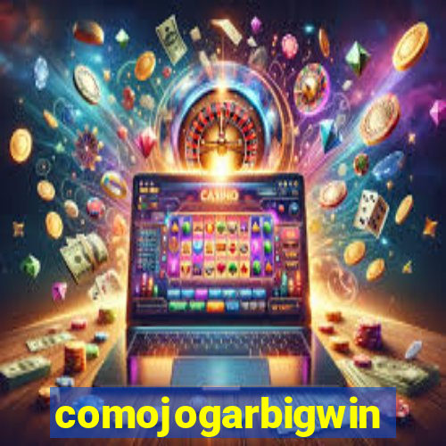comojogarbigwin