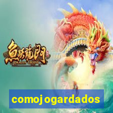 comojogardados