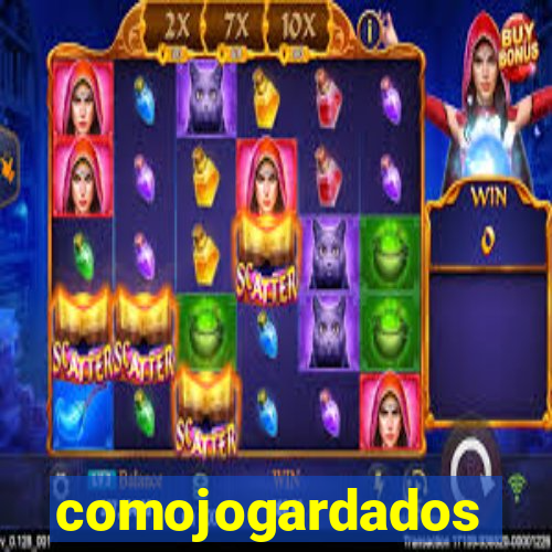 comojogardados