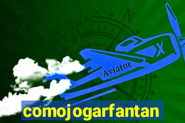 comojogarfantan