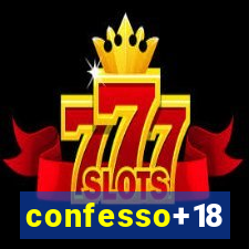 confesso+18