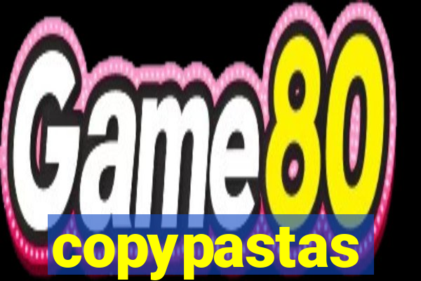 copypastas