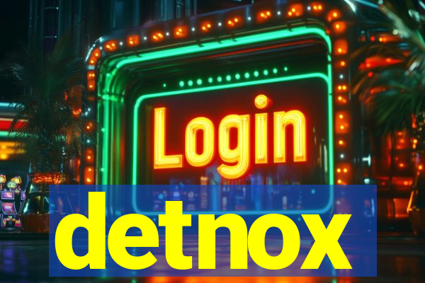 detnox