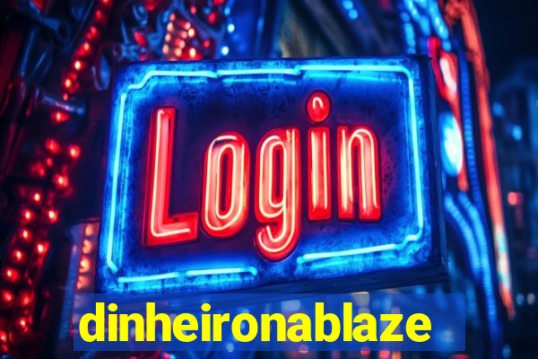 dinheironablaze