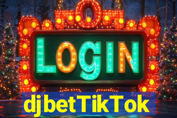 djbetTikTok