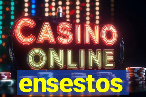 ensestos