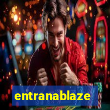 entranablaze