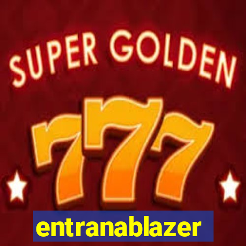 entranablazer