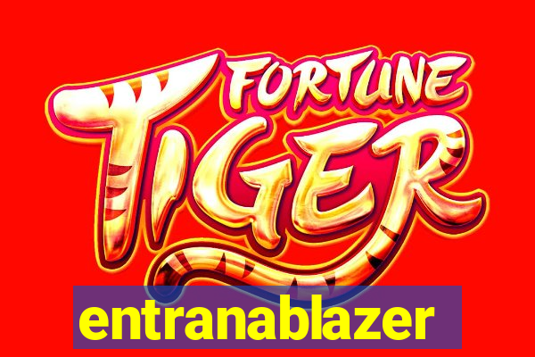 entranablazer