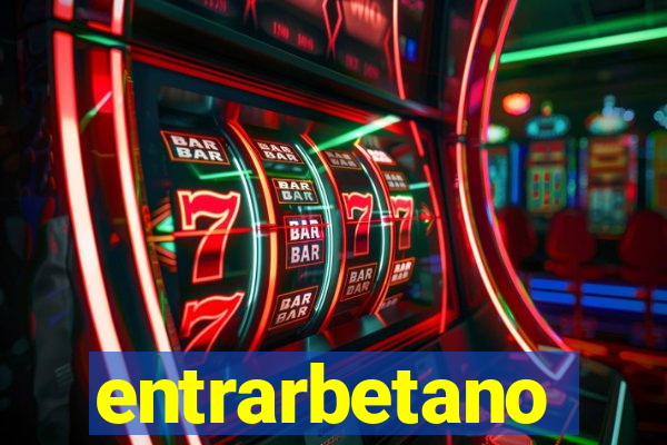 entrarbetano