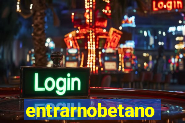 entrarnobetano