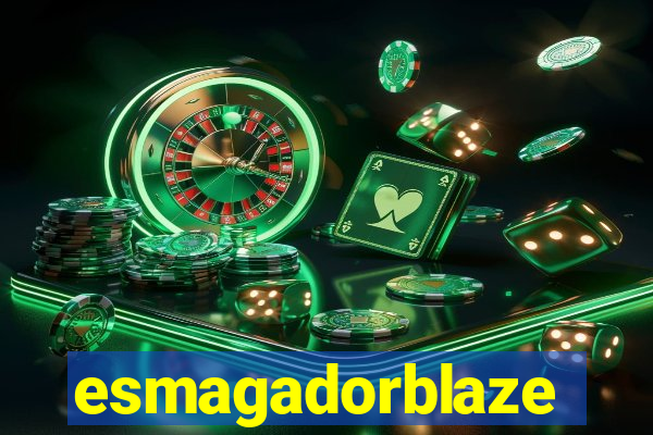 esmagadorblaze
