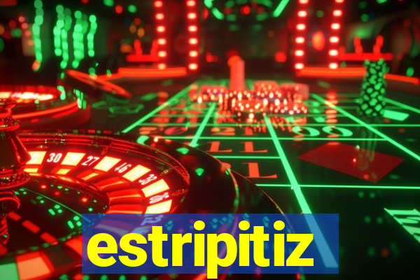 estripitiz