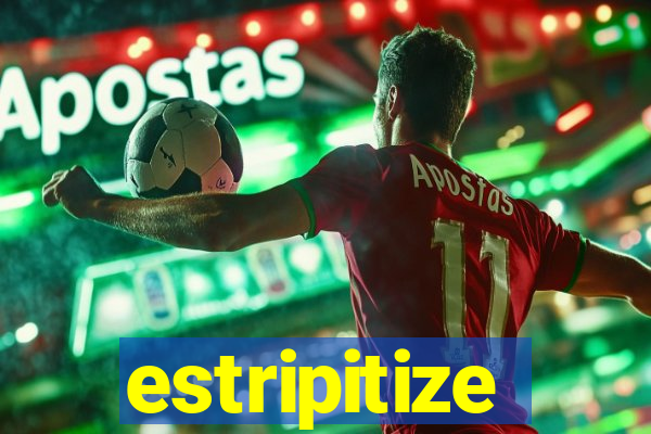 estripitize