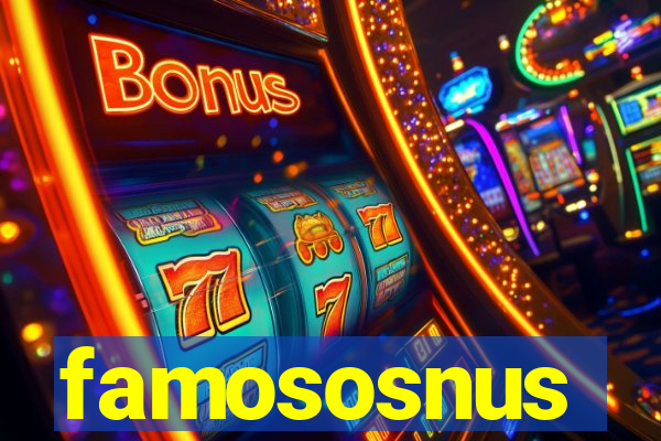 famososnus