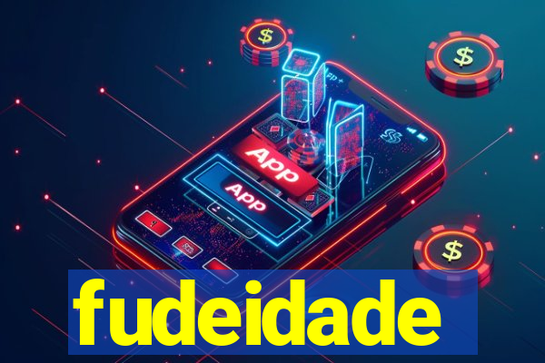 fudeidade