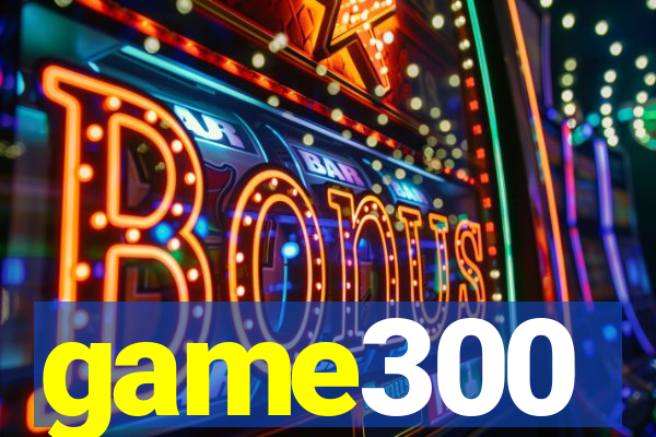 game300