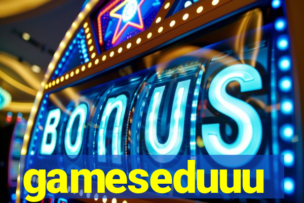 gameseduuu