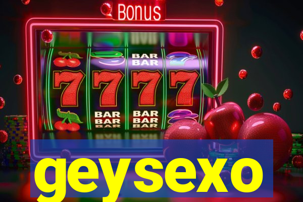 geysexo