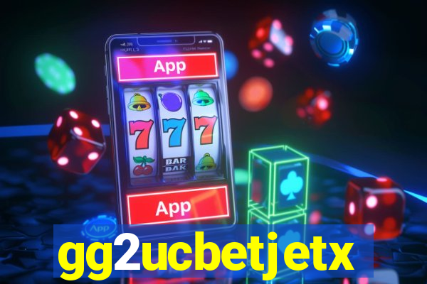gg2ucbetjetx
