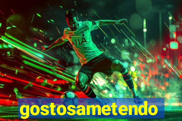 gostosametendo