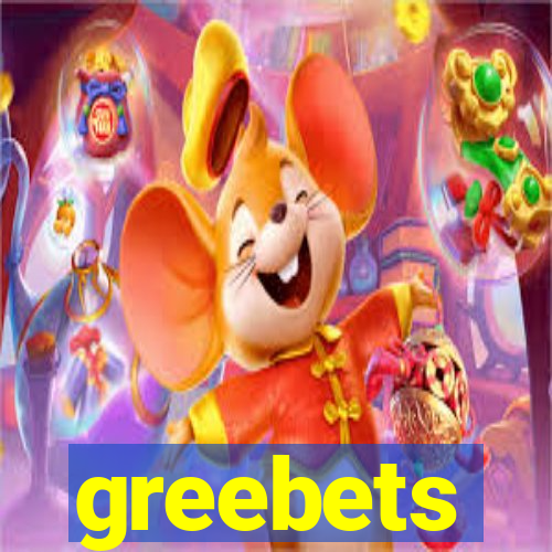 greebets