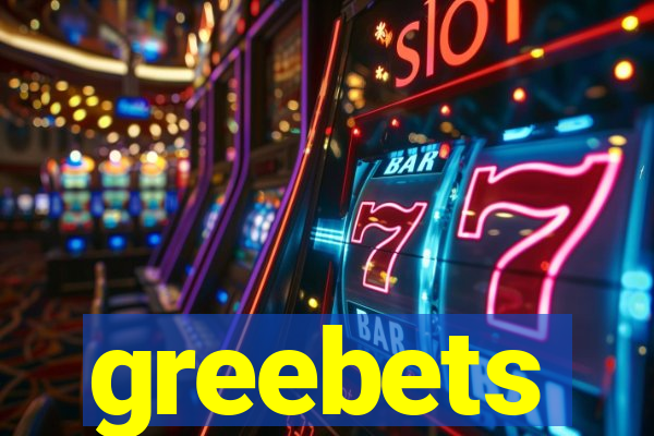 greebets