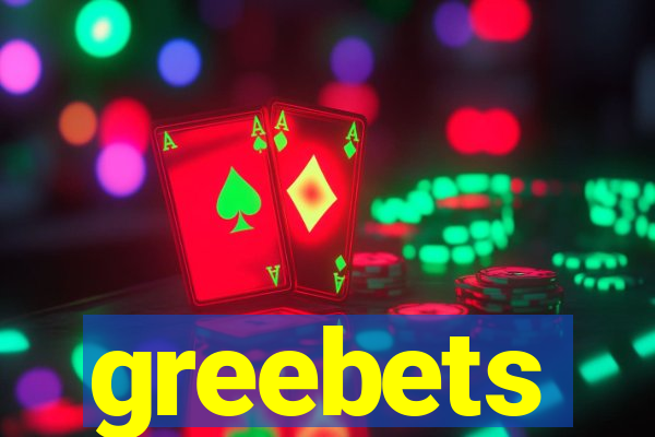 greebets