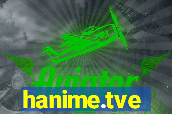 hanime.tve