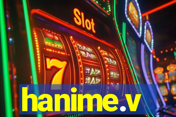 hanime.v