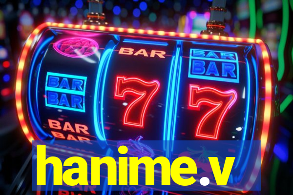 hanime.v